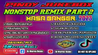 Pinoy JukeBox Part2 Nonstop Remix Masa Banger (DjWarren)