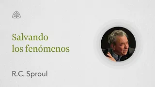 Salvando los fenómenos: Renovando Tu Mente con R.C. Sproul