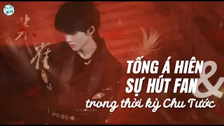 [VIDEO] Tống Á Hiên & sự hút fan trong thời kỳ Chu Tước