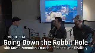 Going Down the Rabbit Hole with Kaveh Zamanian, Founder of Rabbit Hole Distillery - Episode 194