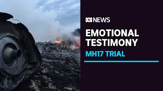 Australian family members of MH17 victims share their pain in Dutch trial | ABC News