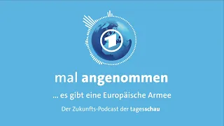 Europäische Armee? Was dann? | mal angenommen - tagesschau-Podcast.
