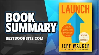 Launch | An Internet Millionaire's Secret Formula To Sell Almost Anything | Jeff Walker | Summary