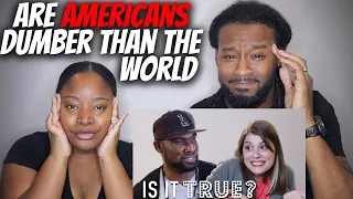 IS IT TRUE? Americans Are Dumber Than The Rest of The World | The Demouchets REACT