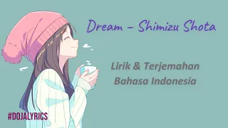 Lagu Jepang Enak Didengar Penyemangat Pagi Hari - Dream (Shimizu Shota) | Lirik Terjemahan Indonesia