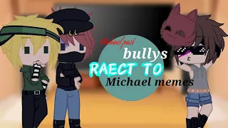 Michael past bullies react to Michael memes //my au [🇹🇷] -Gacha-