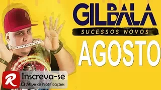 Gil Bala - 8 Músicas Novas - O Rei do Batidão Agosto 2017