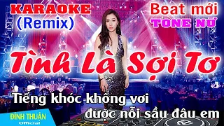 Tình Là Sợi Tơ Karaoke Remix Tone Nữ Dj Cực hay 2022