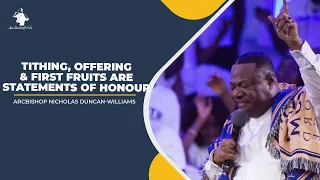 TITHING, OFFERING & FIRST FRUITS ARE STATEMENTS OF HONOUR