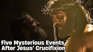 5 Mysterious Events After JESUS DIED