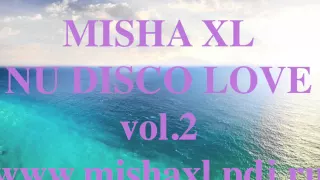 MISHA XL - NU DISCO LOVE vol.2