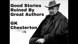 Good Stories Ruined By Great Authors | GK Chesterton