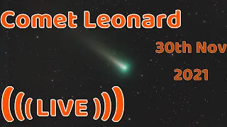 Watch Comet Leonard - Live  Stream | Nov 30th 2021 | (C/2021 A1)