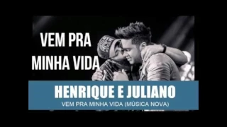 VEM PRA MINHA VIDA - HENRIQUE E JULIANO (2017)