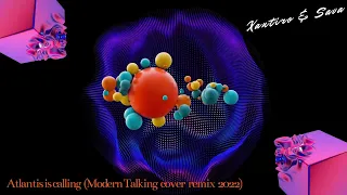 XANTIRO & SAVA - Atlantis is calling (Modern Talking cover remix 2022)