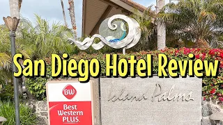 Best Western Plus Island Palms San Diego Review and Tour