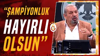Erman Toroğlu: "Galatasaray'ın Şampiyonluğu Hayırlı Olsun"
