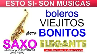 BOLEROS VIEJITOS PERO BONITOS-SAXO ELEGANTE