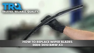 How to Replace Wiper Blades 2004-2010 BMW X3