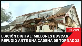 Edición Digital en vivo: Millones buscan refugio ante una cadena de peligrosos tornados.