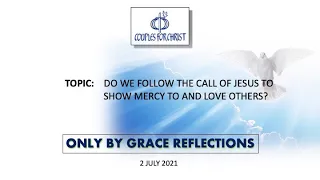 2 July 2021 - ONLY BY GRACE REFLECTIONS
