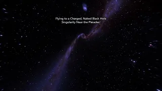 Flying to a Charged, Naked Black Hole Singularity Near the Pleiades