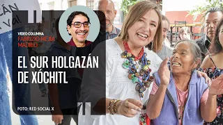 El sur holgazán de Xóchitl. Por Fabrizio Mejía | Video columna