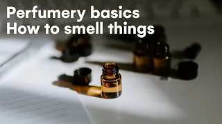 How to smell like a perfumer