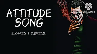 Attitude song 💪💫 [slowed and reverb] song lyrics song 😎😊 #attitude #viralvideo