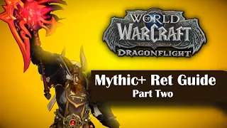 Mythic+ Retribution Paladin Guide 10.2.6 Part 2 - World of Warcraft