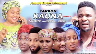 TARKON KAUNA EPISODE 1 / SEASON 1 ORIGINAL LATEST HAUSA SERIES DRAMA