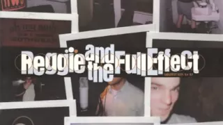 Reggie And The Full Effect - Girl Why'd You run Away