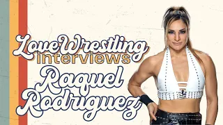 Love Wrestling Interviews: Raquel Rodriguez