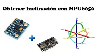 Tutorial #23 ESP8266 – Obtener Inclinación con MPU6050 (GY-521)