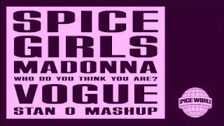 Spice Girls x Madonna - Who Do You Think You Are? / Vogue (Stan O Mashup)