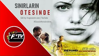Sınırların Ötesinde (Beyond Borders) Angelina Jolie 2003 / HD Film Fragmanı fragmanstv.com