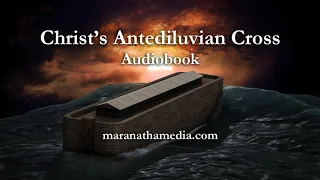 The Cross of Christ and the Flood Audiobook