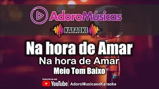 Karaoke  Meio Tom Mais Baixo | Gusttavo Lima - Na hora de Amar | Adoro Musicas e Karaoke