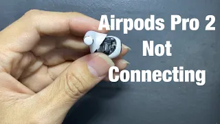 How to Fix Airpods Pro 2 Not Connecting