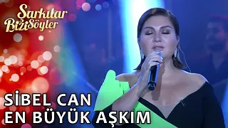 @SibelCan - En Büyük Aşkım | Şarkılar Bizi Söyler | Performans