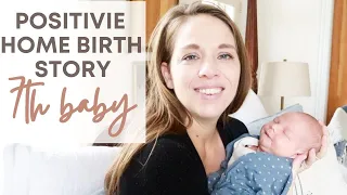 The Positive Natural Home Birth Story of our 7th Baby | BRADLEY METHOD BIRTH