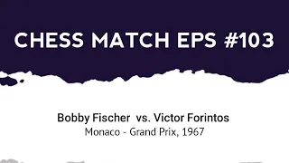Bobby Fischer vs Victor Forintos | Monaco • Grand Prix (1967)