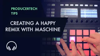 Creating a Happy (Pharrell Williams) Remix with Maschine