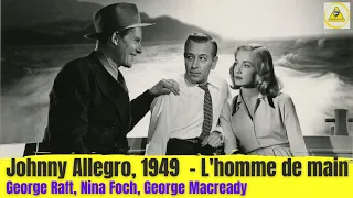 Johnny Allegro, 1949,  L'homme de main, George Raft, Nina Foch, George Macready, Film-Noir