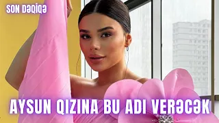 Aysun qızına bu adı verəcək