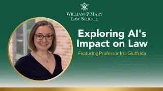 Exploring AI's Impact on Law with William & Mary Professor Iria Giuffrida
