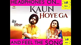 Kaun Hoyega | Qismat | Ammy Virk|  New Song 2018 |3deemusic | 3d songs | use headphones |