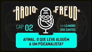 CAPÍTULO 02 - Afinal, o que leva alguém a um psicanalista?