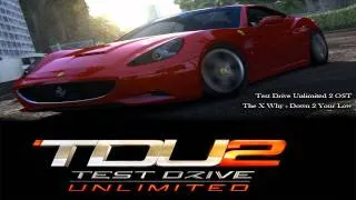 TDU 2 OST: The X Why - Down 2 Your Low [720p]