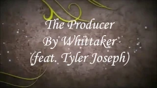 Producer (feat. Twenty One Pilots) - Whittaker Lyric Video